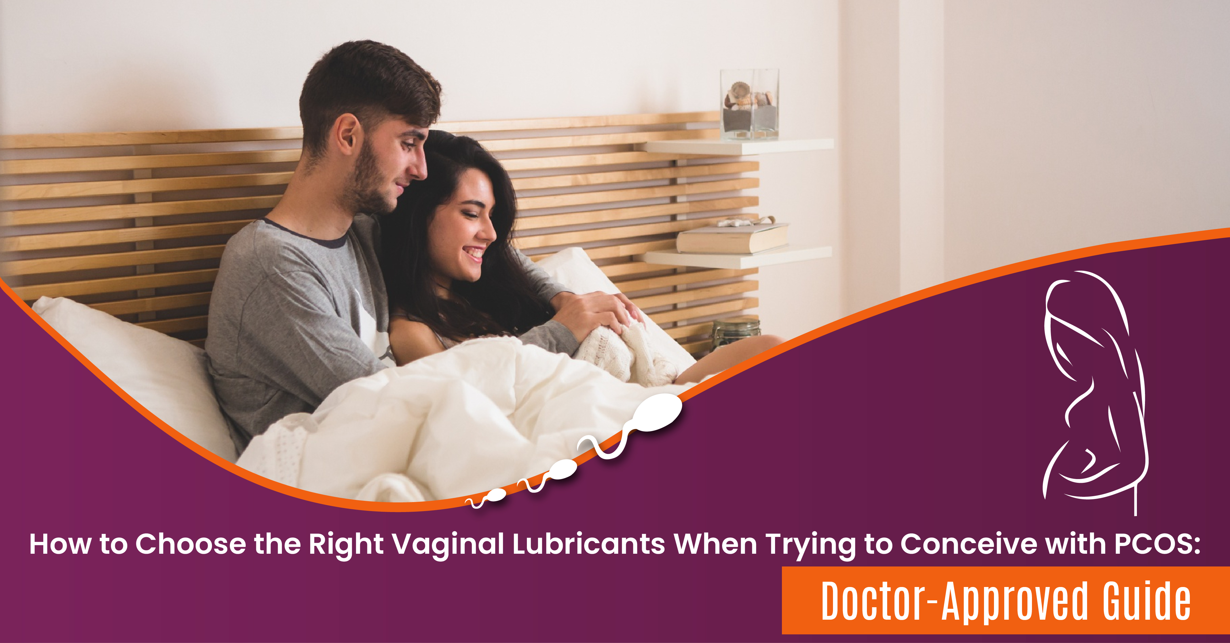 How to Choose the Right Vaginal Lubricants When Trying to conceive (TTC) with PCOS: Doctor-Approved Guide